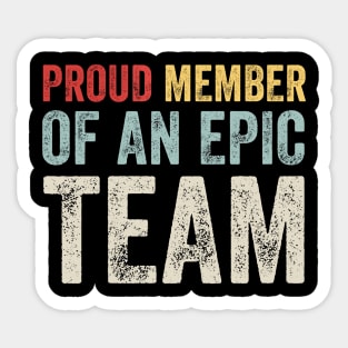 Proud Member Of An Epic Team - Work Employee Team Members Sticker